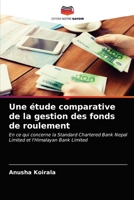 Une étude comparative de la gestion des fonds de roulement: En ce qui concerne la Standard Chartered Bank Nepal Limited et l'Himalayan Bank Limited 620310096X Book Cover