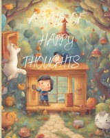 A Tale of Happy Thoughts: The Magic of Smiles: An Enchanting Tale, A Story of Laughter and Friendship, A Peculiar Tale B0CQ5MG8FS Book Cover