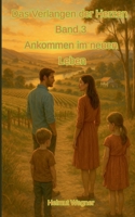 Das Verlangen der Herzen, Band 3: Ankommen im neuen Leben (German Edition) 3819205497 Book Cover