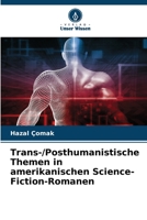 Trans-/Posthumanistische Themen in amerikanischen Science-Fiction-Romanen (German Edition) 6206441245 Book Cover