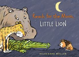 Reach for the Moon, Little Lion 0823437779 Book Cover