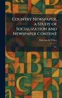 Country Newspaper, a Study of Socialization and Newspaper Content: The 1025576462 Book Cover