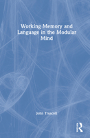 Working Memory and Language in the Modular Mind 0367744953 Book Cover