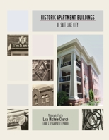 Historic Apartment Buildings of Salt Lake City 0578499991 Book Cover