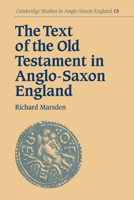 The Text of the Old Testament in Anglo-Saxon England (Cambridge Studies in Anglo-Saxon England) 0521031257 Book Cover