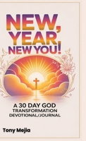 New Year, New You!: A 30 Day God Transformation Devotional/Journal B0G42W5BQ7 Book Cover