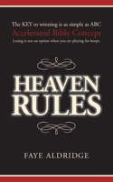 Heaven Rules: The key to winning is as simple as ABC, Accelerated Bible Concept. Losing is not an option when you are playing for keeps. 0988742802 Book Cover