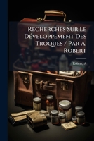 Recherches Sur Le D�veloppement Des Troques (Classic Reprint) 1247396983 Book Cover