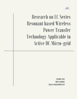 Research on LC Series Resonant based Wireless Power Transfer Technology Applicable in Active DC Micro-grid 9356533849 Book Cover