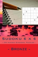 Sudoku 6 x 6 - 250 Hikaku Diagonal Puzzles - Bronze: Excellent sudoku for raising the mood 1985133865 Book Cover