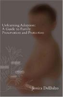 Unlearning Adoption: A Guide to Family Preservation and Protection 1419672061 Book Cover