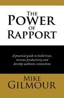 The Power of Rapport: A Practical Guide to Build Trust, Increase Productivity and Develop Authentic Connections 1543752446 Book Cover