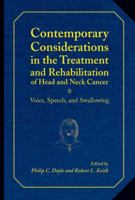Contemporary Considerations In The Treatment And Rehabilitation Of Head And Neck Cancer: Voice, Speech, And Swallowing 0890799881 Book Cover
