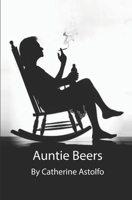 Auntie Beers: A book of connected short stories 1772421812 Book Cover