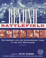 Beyond the Battlefield: The Ordinary Life and Extraordinary Times of the Civil War Soldier 0684856336 Book Cover