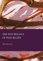 The Psychology of Pain Relief 183711157X Book Cover
