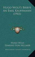 Hugo Wolf's Briefe An Emil Kauffmann (1903) 1167541359 Book Cover