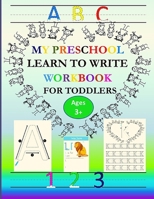 ABC My Preschool Learn To Write Workbook For Toddlers: Ages 3+ Handwriting practice for kids with pen control, Homeschool Preschool Learning ... with Coloring activity and spell animals B08BD9CYZR Book Cover