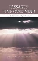 Passages: Time Over Mind: A Collection of Poetry 1491715758 Book Cover