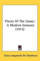 Pieces of the Game: A Modern Instance 1437100457 Book Cover