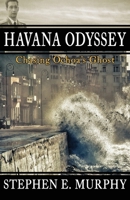 Havana Odyssey: Chasing Ochoa's Ghost 1952483123 Book Cover