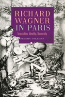 Richard Wagner in Paris: Translation, Identity, Modernity 1783274425 Book Cover