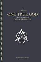 One True God- Understanding Large Catechism 11.66 0758613512 Book Cover