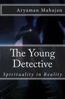 The Young Detective: Spirituality in Reality 1544042442 Book Cover