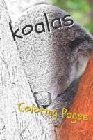 Koala Coloring Pages: Beautiful Drawings for Adults Relaxation and for Kids 1090508522 Book Cover