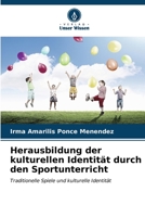 Herausbildung der kulturellen Identität durch den Sportunterricht: Traditionelle Spiele und kulturelle Identität (German Edition) B0CL5V5PY8 Book Cover