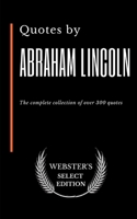 Quotes by Abraham Lincoln: The complete collection of over 300 quotes B085KCYXVG Book Cover