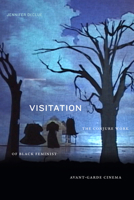 Visitation: The Conjure Work of Black Feminist Avant-Garde Cinema 1478019166 Book Cover