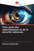 Tirer parti des cybermenaces et de la sécurité nationale (French Edition) 6208707250 Book Cover