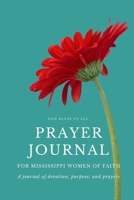 Prayer Journal for Mississippi Women of Faith: Blank Journal for Women, Girls, Teens to write in – Give Thanks to God (Gratitude, Verse, Prayers and Goals) - Designed by AnnesMessages B083XX52PR Book Cover