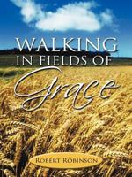Walking in Fields of Grace 1468500139 Book Cover