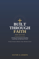 Built Through Faith: A 90-Day Devotional for Discipline, Leadership, and Spiritual Growth B0GS5M46P8 Book Cover