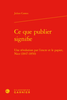 Ce Que Publier Signifie: Une Revolution Par l'Encre Et Le Papier, Nice (1847-1850) (Les Mediterranees) 2406111954 Book Cover
