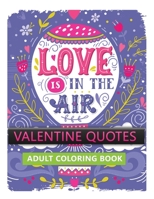 valentine quotes adult coloring book: love is in the air B08SH89NZ8 Book Cover