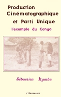 Production cinématographique et parti unique: L'exemple du Congo (French Edition) 2738412580 Book Cover