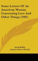 Some Letters Of An American Woman Concerning Love And Other Things 1437081991 Book Cover