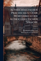 Althochdeutscher Prachschatz Oder Wörterbuch Der Althochdeutschen Sprache, Volume 2 1270733788 Book Cover