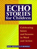 Echo Stories for Children: Celebrating Saints and Seasons in Word and Action 0896229300 Book Cover