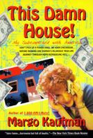 This Damn House: My Subcontract With America 0679428402 Book Cover