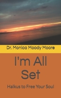 I'm All Set: Haikus to Free Your Soul 1700122215 Book Cover