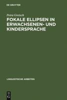 Fokale Ellipsen in Erwachsenen- Und Kindersprache 3484304278 Book Cover