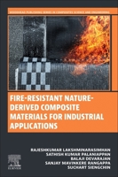 Fire-Resistant Nature-Derived Composite Materials for Industrial Applications (Woodhead Publishing Series in Composites Science and Engineering) 0443444927 Book Cover
