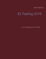 IQ-Training 2018: Zur Vorbereitung auf IQ-Tests 3746009421 Book Cover