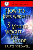 How to Lose Weight? 3 Minute Weight Loss Guide B0BD7W8NZB Book Cover