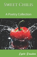 Sweet Chilis: A Poetry Collection B089M4261Y Book Cover