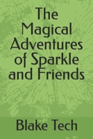 The Magical Adventures of Sparkle and Friends B0C91RH67L Book Cover